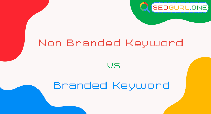 Branded Keyword vs Non-branded Keyword